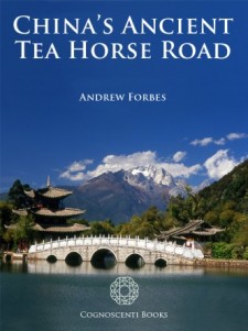 CHINA’S ANCIENT TEA HORSE ROAD